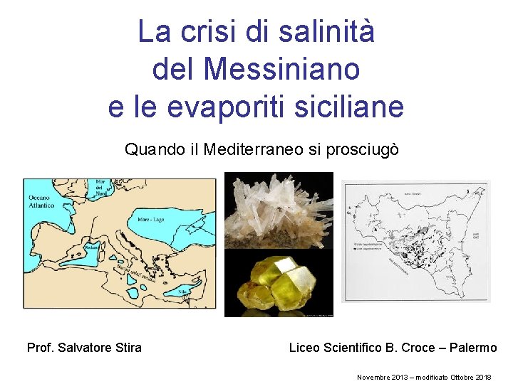 La crisi di salinità del Messiniano e le evaporiti siciliane Quando il Mediterraneo si