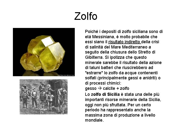 Zolfo Poiché i depositi di zolfo siciliana sono di età Messiniana, è molto probabile