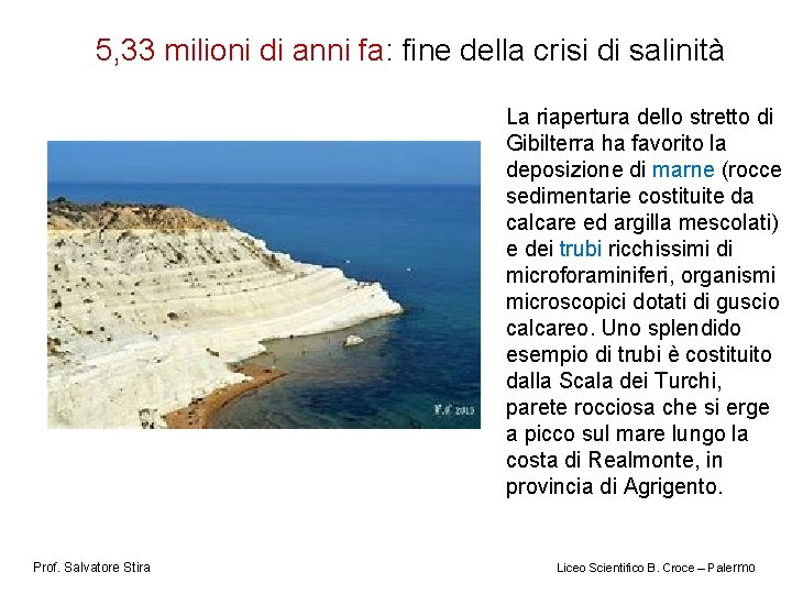 5, 33 milioni di anni fa: fine della crisi di salinità La riapertura dello