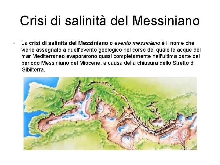 Crisi di salinità del Messiniano • La crisi di salinità del Messiniano o evento