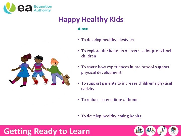 Happy Healthy Kids Aims: • To develop healthy lifestyles • To explore the benefits