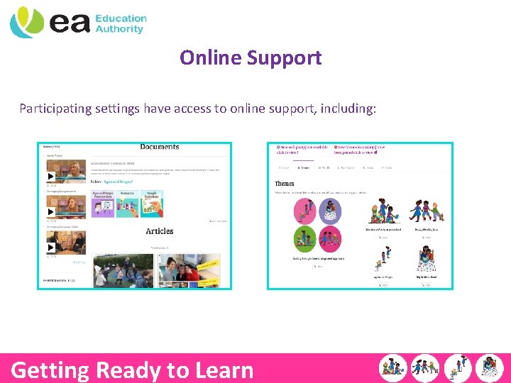 Online Support Participating settings have access to online support, including: Getting Ready to Learn