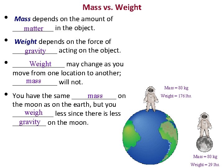 Mass vs. Weight • Mass depends on the amount of ______ in the object.