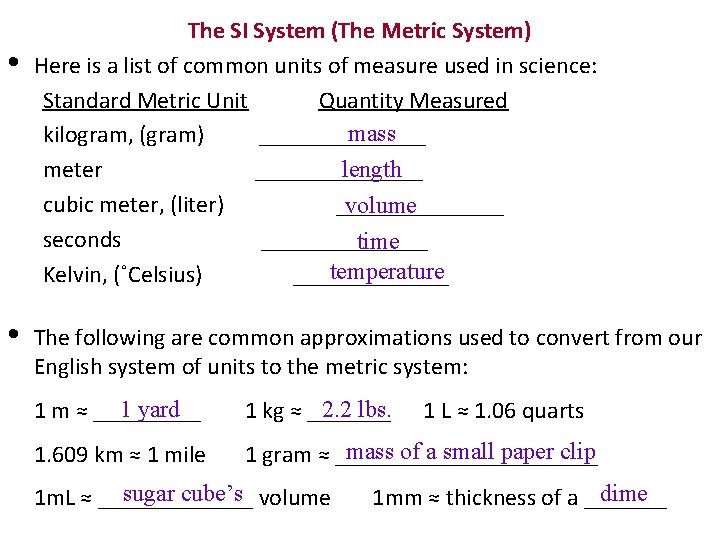  • The SI System (The Metric System) Here is a list of common