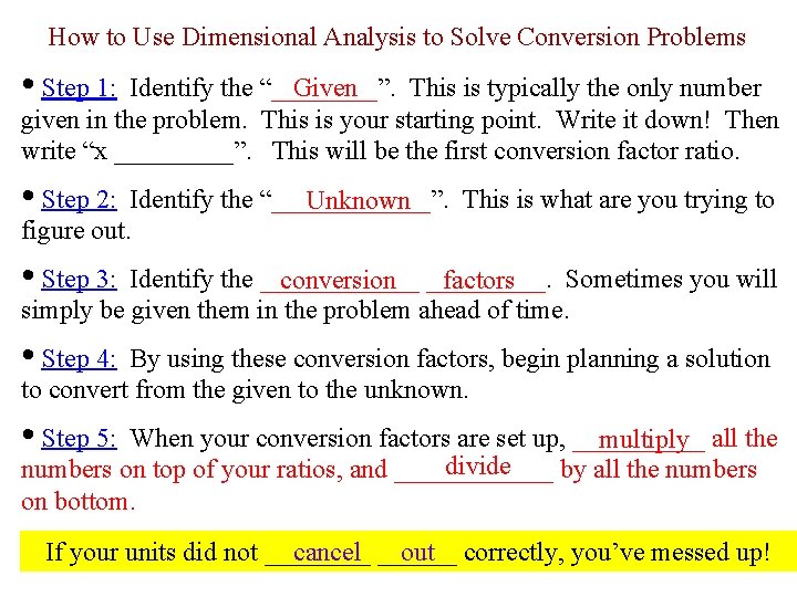 How to Use Dimensional Analysis to Solve Conversion Problems • Step 1: Given Identify