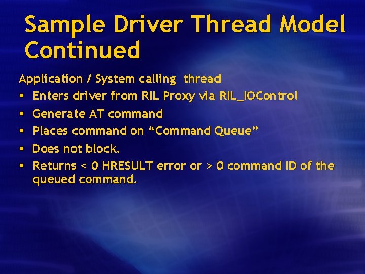 Sample Driver Thread Model Continued Application / System calling thread § Enters driver from