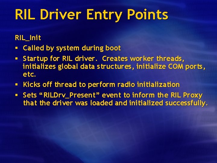 RIL Driver Entry Points RIL_Init § Called by system during boot § Startup for