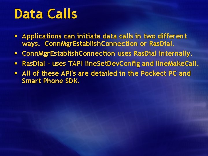 Data Calls § Applications can initiate data calls in two different ways. Conn. Mgr.