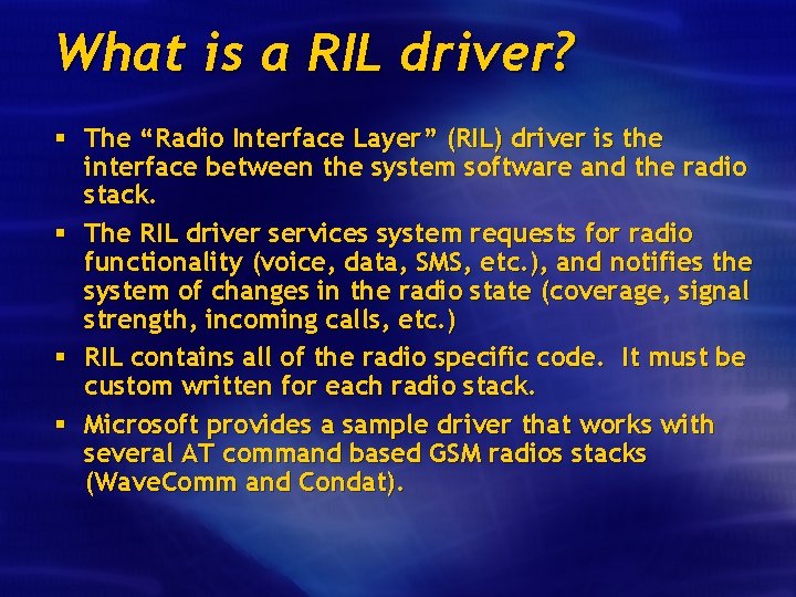 What is a RIL driver? § The “Radio Interface Layer” (RIL) driver is the