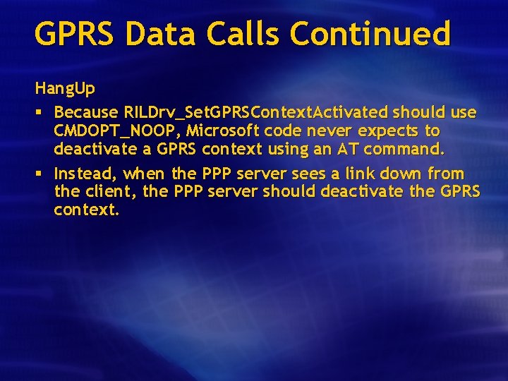 GPRS Data Calls Continued Hang. Up § Because RILDrv_Set. GPRSContext. Activated should use CMDOPT_NOOP,