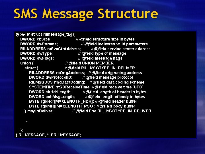 SMS Message Structure typedef struct rilmessage_tag { DWORD cb. Size; // @field structure size