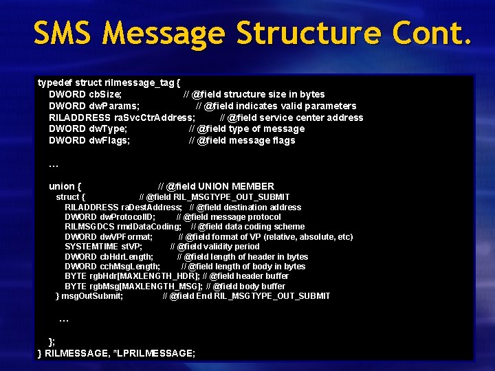 SMS Message Structure Cont. typedef struct rilmessage_tag { DWORD cb. Size; // @field structure