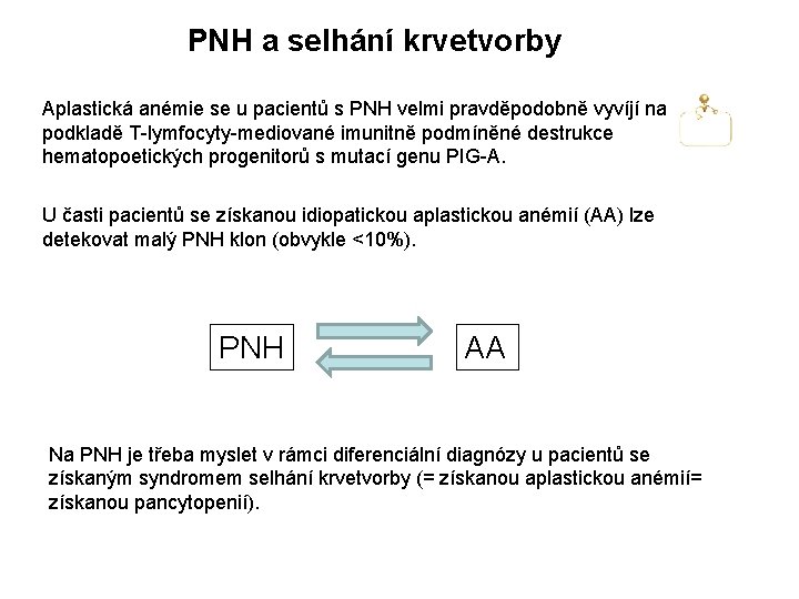 PNH a selhání krvetvorby Aplastická anémie se u pacientů s PNH velmi pravděpodobně vyvíjí