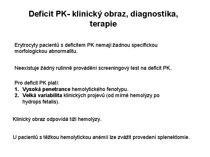 Deficit PK- klinický obraz, diagnostika, terapie Erytrocyty pacientů s deficitem PK nemají žadnou specifickou