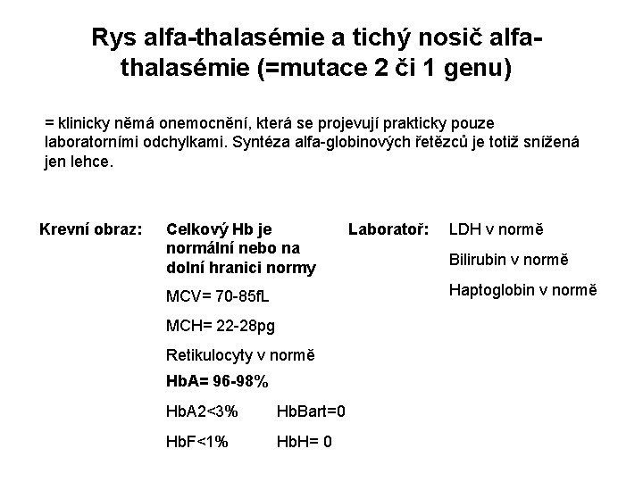 Rys alfa-thalasémie a tichý nosič alfathalasémie (=mutace 2 či 1 genu) = klinicky němá