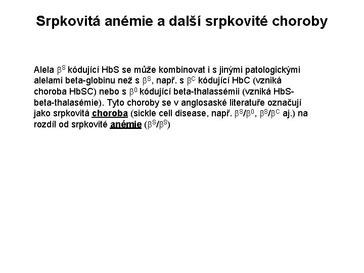 Srpkovitá anémie a další srpkovité choroby Alela b. S kódující Hb. S se může