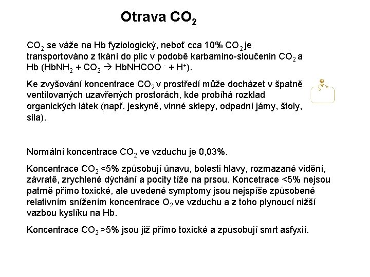 Otrava CO 2 se váže na Hb fyziologický, neboť cca 10% CO 2 je