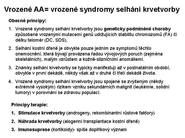 Vrozené AA= vrozené syndromy selhání krvetvorby Obecné principy: 1. Vrozené syndromy selhání krvetvorby jsou