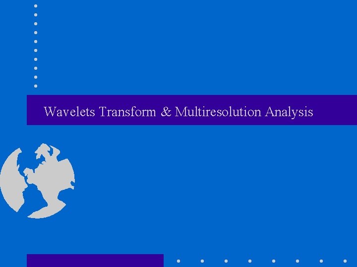 Wavelets Transform & Multiresolution Analysis 