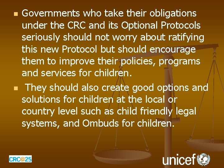 n n Governments who take their obligations under the CRC and its Optional Protocols n n Governments who take their obligations under the CRC and its Optional Protocols