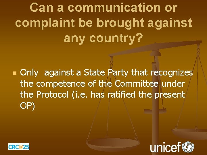Can a communication or complaint be brought against any country? n Only against a Can a communication or complaint be brought against any country? n Only against a