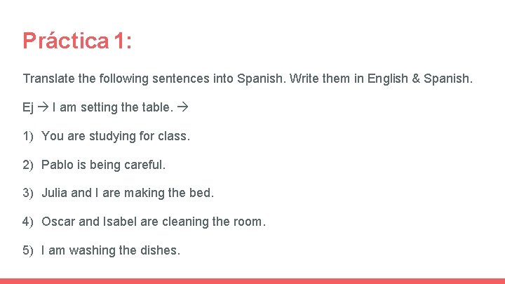 Práctica 1: Translate the following sentences into Spanish. Write them in English & Spanish.