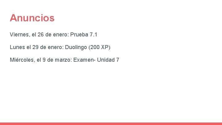 Anuncios Viernes, el 26 de enero: Prueba 7. 1 Lunes el 29 de enero: