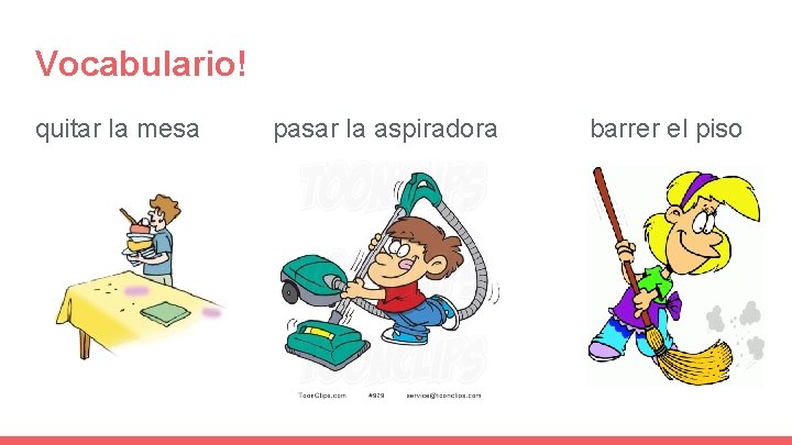 Vocabulario! quitar la mesa pasar la aspiradora barrer el piso 