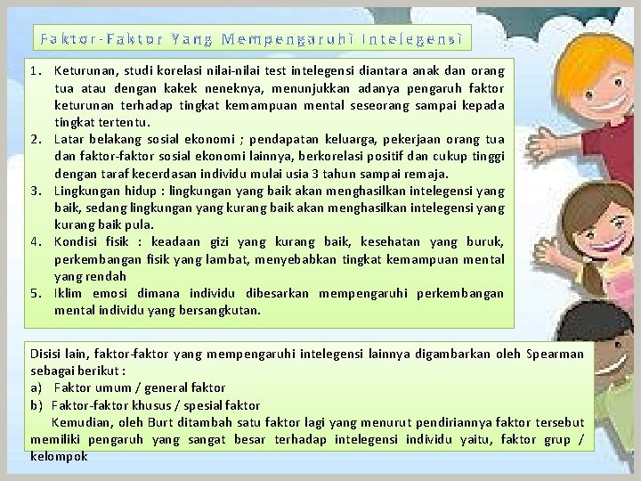 1. Keturunan, studi korelasi nilai-nilai test intelegensi diantara anak dan orang tua atau dengan