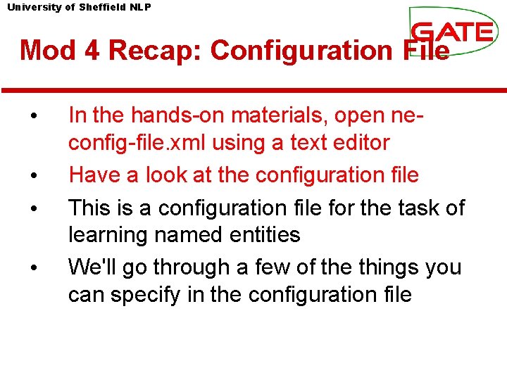 University of Sheffield NLP Mod 4 Recap: Configuration File • • In the hands-on