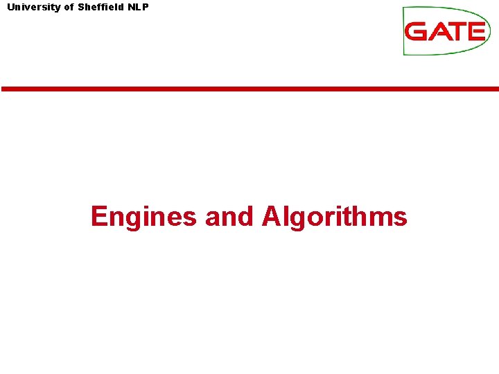 University of Sheffield NLP Engines and Algorithms 