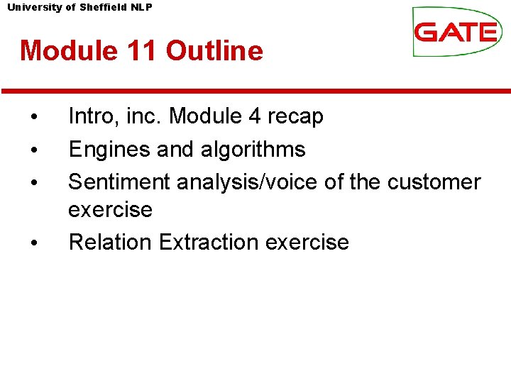 University of Sheffield NLP Module 11 Outline • • Intro, inc. Module 4 recap