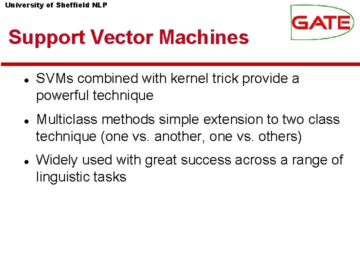 University of Sheffield NLP Support Vector Machines SVMs combined with kernel trick provide a