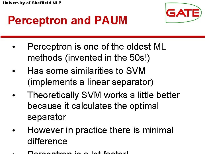 University of Sheffield NLP Perceptron and PAUM • • Perceptron is one of the