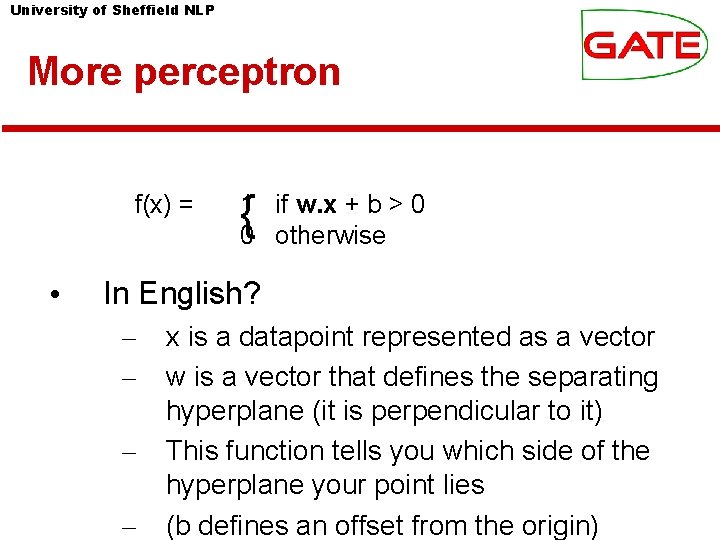 University of Sheffield NLP More perceptron f(x) = • { 1 if w. x