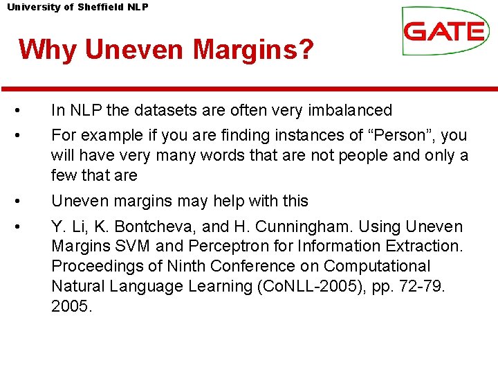 University of Sheffield NLP Why Uneven Margins? • In NLP the datasets are often