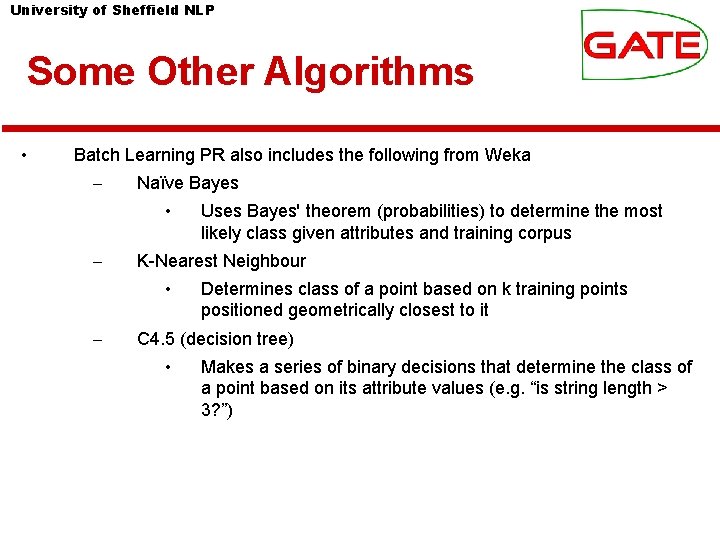 University of Sheffield NLP Some Other Algorithms • Batch Learning PR also includes the