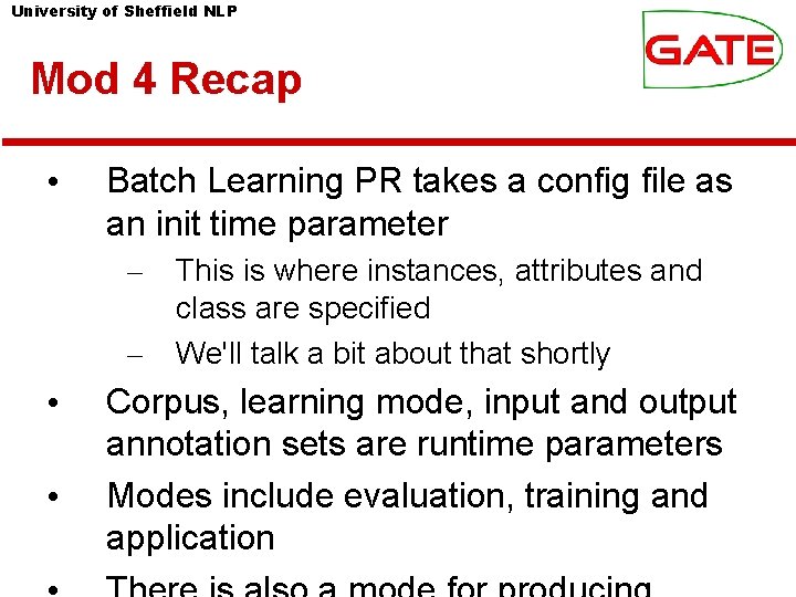 University of Sheffield NLP Mod 4 Recap • Batch Learning PR takes a config