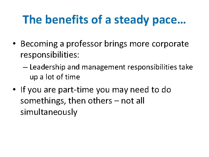 The benefits of a steady pace… • Becoming a professor brings more corporate responsibilities: