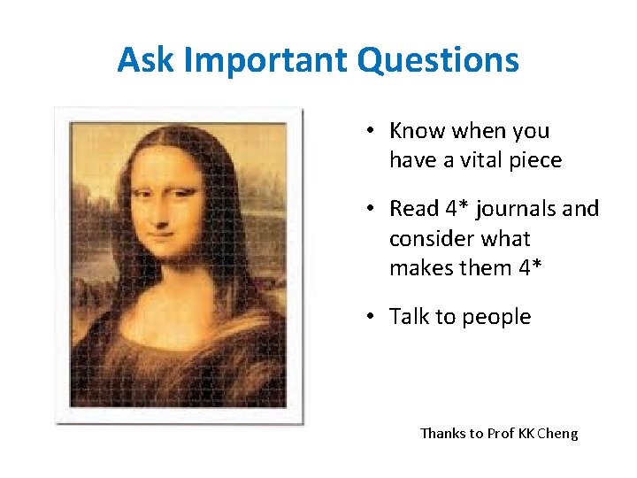 Ask Important Questions • Know when you have a vital piece • Read 4*