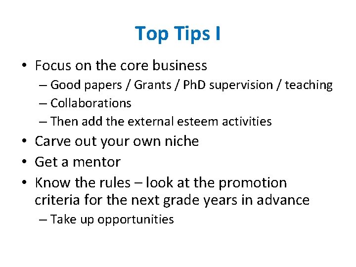 Top Tips I • Focus on the core business – Good papers / Grants