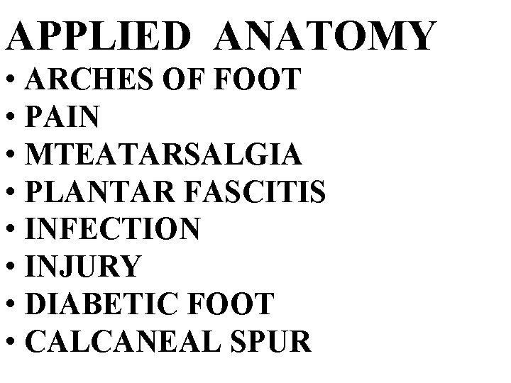 APPLIED ANATOMY • ARCHES OF FOOT • PAIN • MTEATARSALGIA • PLANTAR FASCITIS •