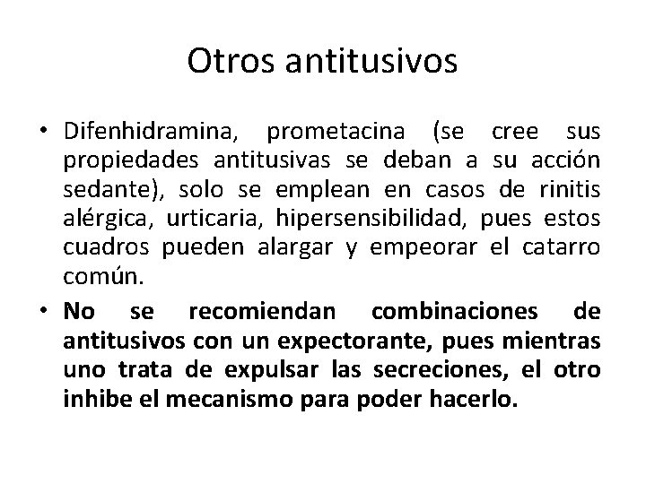 Otros antitusivos • Difenhidramina, prometacina (se cree sus propiedades antitusivas se deban a su