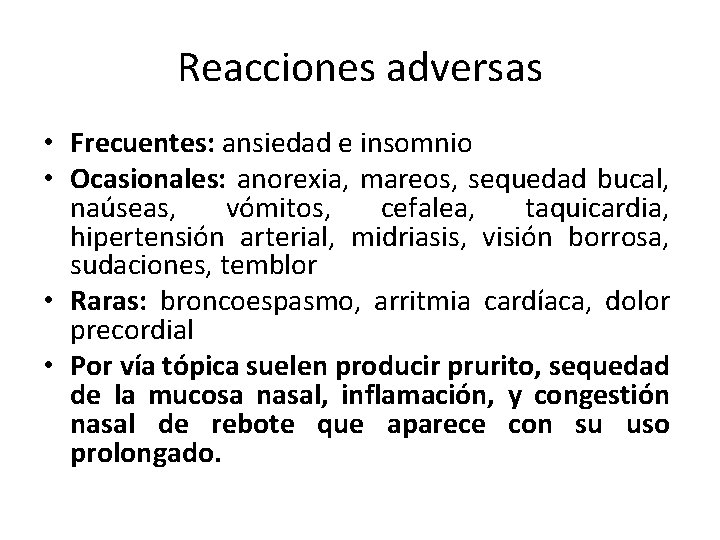 Reacciones adversas • Frecuentes: ansiedad e insomnio • Ocasionales: anorexia, mareos, sequedad bucal, naúseas,