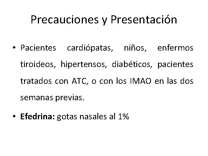 Precauciones y Presentación • Pacientes cardiópatas, niños, enfermos tiroideos, hipertensos, diabéticos, pacientes tratados con