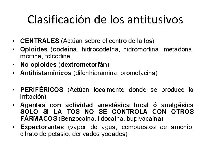 Clasificación de los antitusivos • CENTRALES (Actúan sobre el centro de la tos) •