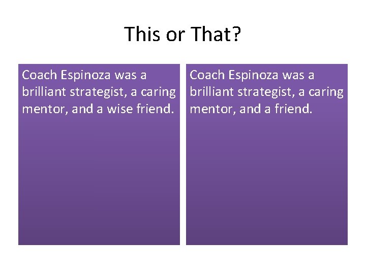 This or That? Coach Espinoza was a brilliant strategist, a caring mentor, and a