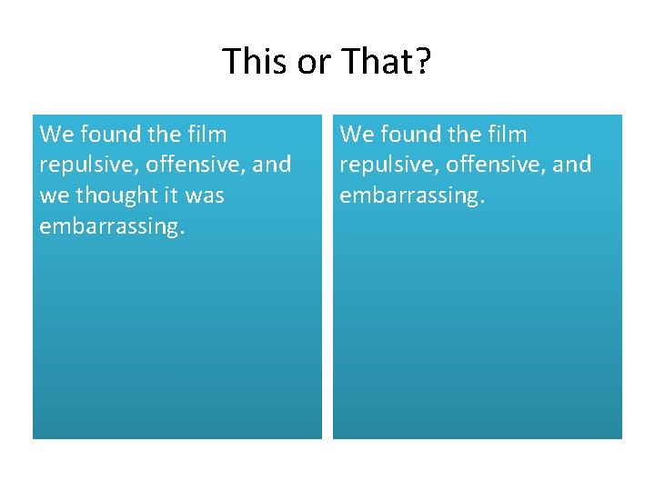 This or That? We found the film repulsive, offensive, and we thought it was