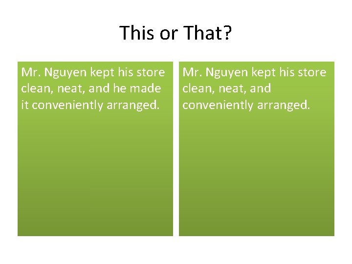 This or That? Mr. Nguyen kept his store clean, neat, and he made it