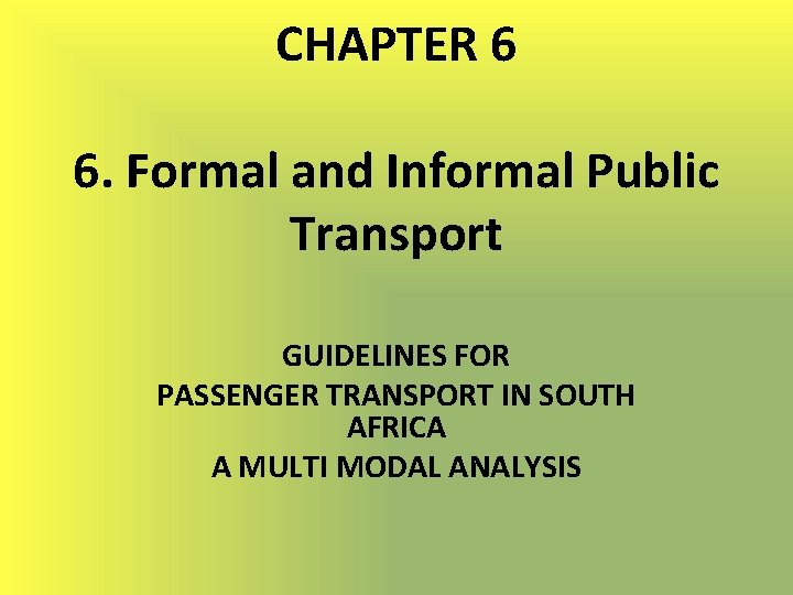 CHAPTER 6 6. Formal and Informal Public Transport GUIDELINES FOR PASSENGER TRANSPORT IN SOUTH